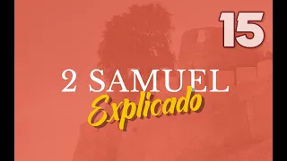 2do. SAMUEL 15 - EXPLICADO | Reavivados por su Palabra || 22 DE OCTUBRE 2022