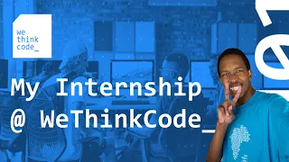 Quentin Manamela | My Internship at WeThinkCode