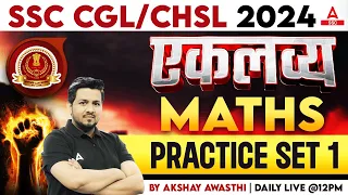 SSC CGL/ CHSL 2024 | Maths Classes By Akshay Awasthi | Maths Practice Set 1