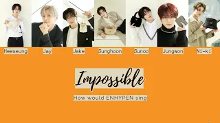 HOW WOULD ENHYPEN SING - Riize Impossible (+Lyrics)
