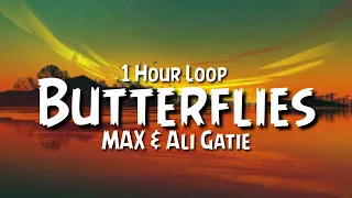 MAX & Ali Gatie - Butterflies {1 Hour Loop}