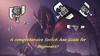 [MHW:IB] Switch Axe 101: Understanding your weapon is Key!! A Switch Axe Guide for beginners!
