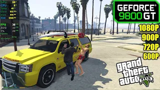 9800 GT | GTA 5 - 1080p, 900p, 720p, 800x600 - Low Settings