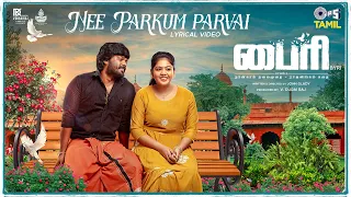 Nee Parkum Parvai - Lyrical | Byri | Kapil Kapilan | Syed Majeed & Meghna | Arun Raj | Tamil Song