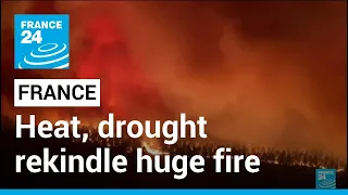 Heat, drought rekindle huge wildfire in southwest France • FRANCE 24 English