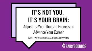 It's Not You, It's Your Brain: Adjusting Your Thought Process to Advance Your Career