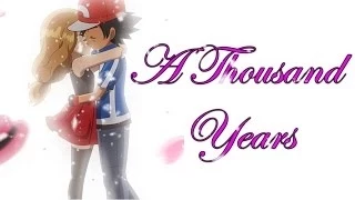 Satoshi & Serena「A Thousand Years」Amourshipping【AMV】
