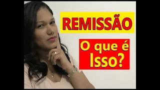 Você sabe o que é REMISSÃO?