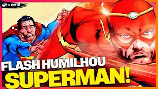 5 VEZES EM QUE O FLASH HUMILHOU O SUPERMAN