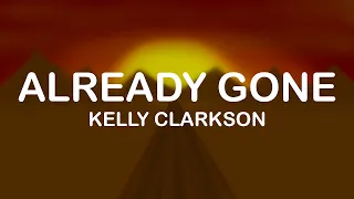 Kelly Clarkson - Already Gone (Lyrics / Lyric Video)