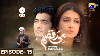 Mi-Raqsam Episode 15 || Ayeza Khan - Shahzad Sheikh - Kiran Haq - Syed Fazal Hussain | Har Pal Geo