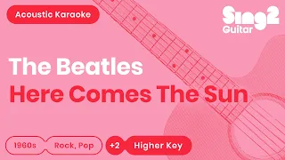 The Beatles - Here Comes The Sun (Karaoke Acoustic Guitar) Higher Key