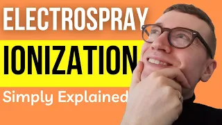 Electrospray Ionization (ESI) Explained | And why ESI is useful in Mass Spectrometry