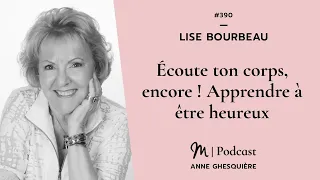 #390 Lise Bourbeau : Écoute ton corps, encore ! Apprendre à être heureux