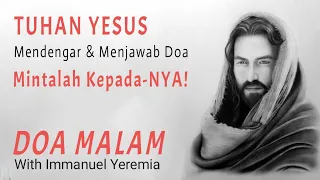 Doa Malam  - Tuhan Yesus Mendengar & Menjawab Doa - Renungan Harian Saat Teduh Kristen Firman Tuhan