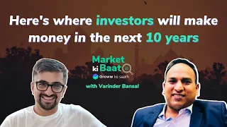 Market ki Baat with Varinder Bansal | Here's where investors will make money in the next 10 years