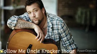 1 Hour Follow Me - Uncle Kracker