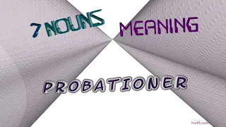 probationer - 7 nouns which are synonym of probationer (sentence examples)