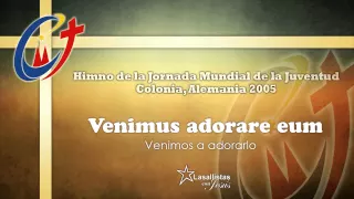 Himno JMJ Colonia 2005, Venimos a adorarlo.