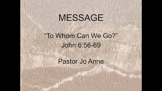 Bread for All : To Whom Can We Go? Sermon on John 6:56-69