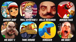 Subway Surf, Troll Quest USA Adventure 2, Hello Neighbor, Horror Face: Garten Shooter, Mr Meat 2...