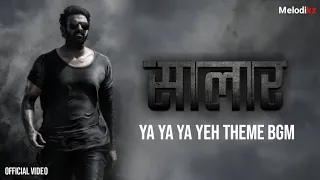 Salaar Ya Ya Ya Yeh Theme (Full BGM) - Prabhas | Ya Ya Ya BGM | Ya Ya Ya Song Salaar