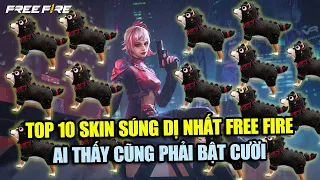 TOP 10 Skin Súng DỊ NHẤT Free Fire Bất Cứ Ai Nhìn Thấy Là Phải Bật Cười | Free Fire