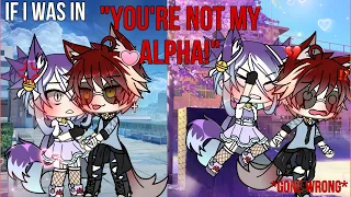 🐺~If I was in “you’re not MY ALPHA!”~😈✨ *‼️GONE WRONG‼️* [GLMM] GACHA - Gachalife minimovie -🍿