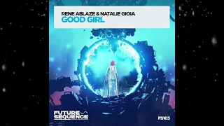 Rene Ablaze & Natalie Gioia - Good Girl (Extended Mix) [ Future Sequence ]