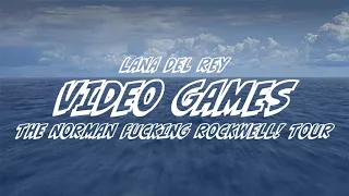 Lana Del Rey - Video Games [The Norman Fucking Rockwell! Tour] [Studio Version]