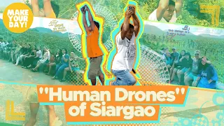 "Human Drones" of Siargao  | Make Your Day