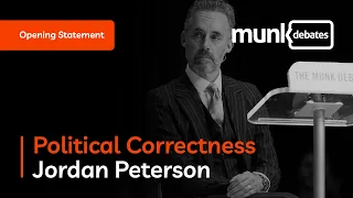 Munk Debate on Political Correctness: Jordan B. Peterson: Opening Statement