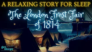 Relaxation Before Sleep | The London Frost Fair of 1814 | A Relaxing Story to Fall Asleep