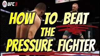 EA UFC 3:  HOW TO BEAT THE PRESSURE FIGHTER!