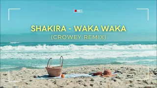 Shakira - Waka Waka (Crowey Remix)