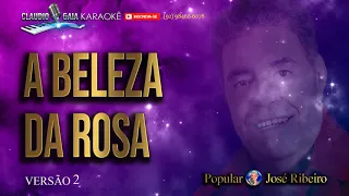 🎤JOSE RIBEIRO  🎶 A BELEZA DA ROSA - KARAOKÊ