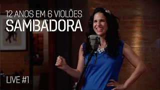 SAMBADORA - Verônica Ferriani & Gian Correa | 12 Anos e 6 Violões [Show #1]