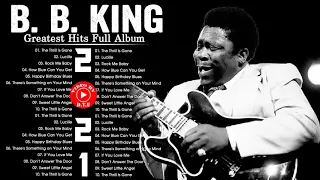 B.B. King Greatest Hits Full Album 2021 - B.B. King Blues Best Songs Full Album - Slow Blue Relaxing