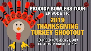 PRODIGY BOWLERS TOUR -- 11-23-2019 -- Thanksgiving Turkey Shootout