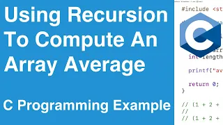 Using Recursion To Compute The Average Of An Array | C Programming Example