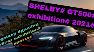 SHELBY# GT500 (2021# exhibition sports #  galaxy# gaming car#