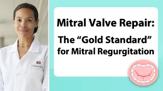 Surgeon Q&A: Why Is Mitral Valve Repair Surgery the "Gold Standard" for Mitral Regurgitation?