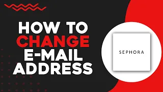 How To Change The Email Address In Sephora (Easiest Way)