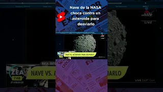 Misión cumplida: Nave de la NASA choca contra un asteroide para desviarlo