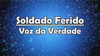 Soldado Ferido - Voz da Verdade (Legendado)