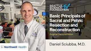 Basic Principals of Sacral and Pelvic Resection and Reconstruction - Daniel Sciubba, MD