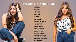 Prabisha Adhikari Songs | Best of Prabisha Adhikari Songs | Nepali Aadhunik Geet Collection 2079