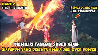 SEKALI SENTUH LANGSUNG MENYALA 🔥🔥🔥, TANGAN MASTER BEICHEN SUPER AJAIB - HIDDEN SECT LEADER - PART 2