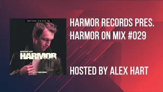 Harmor On Mix #029 (Guest Mix by Alex Hart)