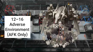 [Arknights] 12-16 Adverse Environment (AFK Only)